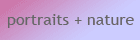 portraits + nature